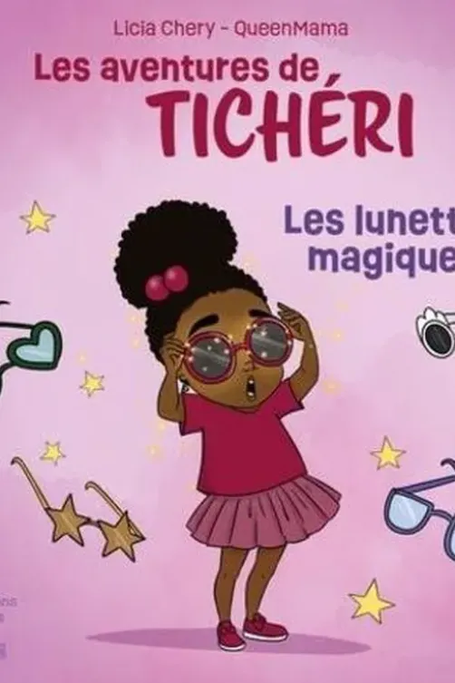 Les aventures de Ticheri : Les lunettes magiques, Licia Chery