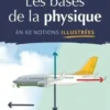 Les bases de la physique en 60 notions illustrées, Kurt Baker