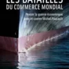 Les batailles du commerce mondial. Penser la guerre économique avec et contre Michel Foucault, Ali Laïdi