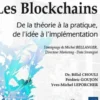 Les Blockchains. De la théorie à la pratique, de l'idée à l'implémentation, Billal Chouli