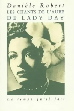 Les chants de l'aube de lady day, Daniele Robert