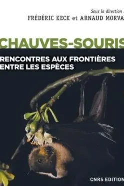 Les chauves-souris. Rencontres aux frontières entre les espèces, Frédéric Keck