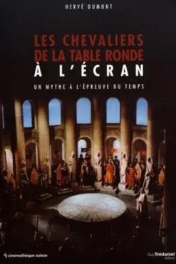 Les chevaliers de la Table ronde à l'écran. Un mythe à l'épreuve du temps, Hervé Dumont