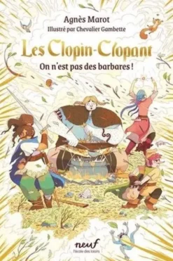 Les Clopin-Clopant Tome 2 : On n'est pas des barbares !, Agnès Marot
