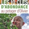Les clés de l'abondance au potager d'Olivier, Olivier Puech
