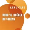 Les 5 clés pour se libérer du stress, Alex Fébo
