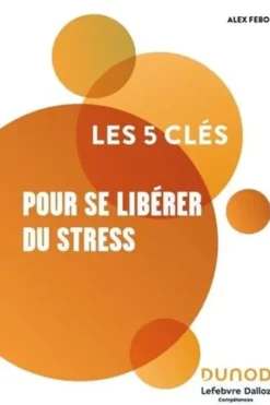 Les 5 clés pour se libérer du stress, Alex Fébo