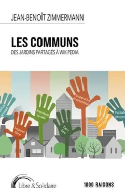 Les communs. Des jardins partagés à Wikipedia, Jean-Benoît Zimmermann