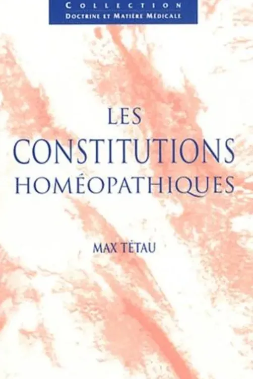 Les constitutions homéopathiques, Max Tétau