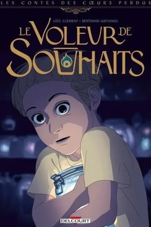 Les contes des coeurs perdus : Le voleur de souhaits, Loïc Clément