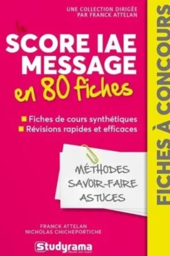 Le score IAE-Message en 80 fiches. Méthodes, savoir-faire et astuces, Franck Attelan