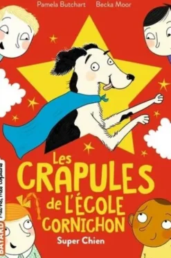Les crapules de l'école Cornichon Tome 4 : Super chien, Pamela Butchart