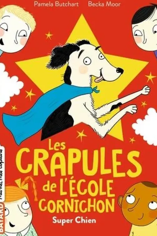 Les crapules de l'école Cornichon Tome 4 : Super chien, Pamela Butchart