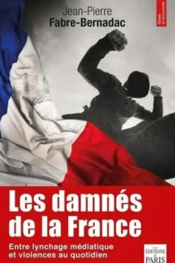 Les damnés de la France. Le lynchage des mal-pensants, Jean Pierre Fabre-Bernadac