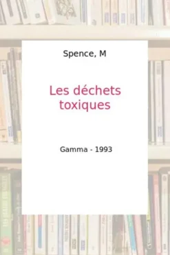 LES DECHETS TOXIQUES, M Spence