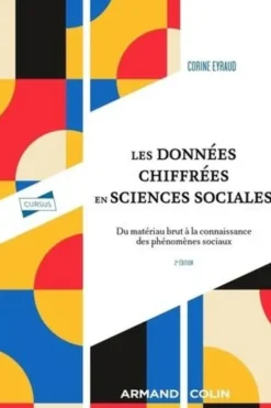 Les données chiffrées en sciences sociales. Du matériau brut à la connaissance des phénomènes sociaux, 2e édition, Corine Eyraud
