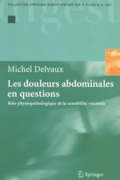 Les douleurs abdominales en questions. Rôle physiopathologique de la sensibilité viscérale, Michel Delvaux