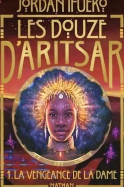 Les douze d'Aritsar Tome 1 : La vengeance de la dame, Jordan Ifueko