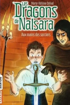 Les dragons de Nalsara Tome 10 : Aux mains des sorciers, Marie-Hélène Delval