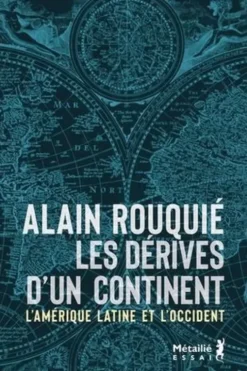 Les dérives d'un continent. L'Amérique latine et l'Occident, Alain Rouquié