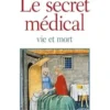 Le secret médical. Vie et mort, Anne Lécu