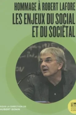 Les enjeux du social et du sociétal. Hommage à Robert Lafore, Hubert Bonin
