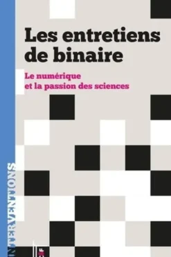 Les entretiens de binaire. Le numérique et la passion des sciences, Blog Binaire