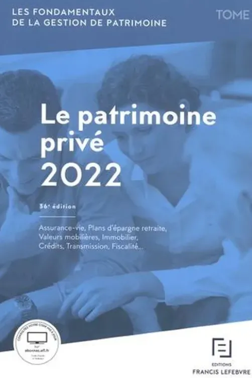 Les fondamentaux de la gestion de patrimoine. Tome 1, Le patrimoine privé, Edition 2022, Francis Lefebvre
