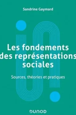 Les fondements des représentations sociales. Sources, théories et pratiques, Sandrine Gaymard