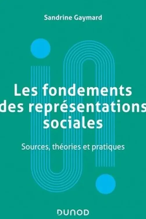 Les fondements des représentations sociales. Sources, théories et pratiques, Sandrine Gaymard