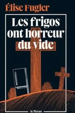 Les frigos ont horreur du vide, Elise Fugler
