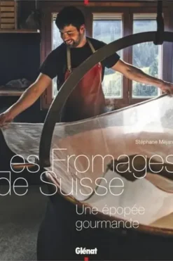 Les fromages de Suisse. Une épopée gourmande, Stéphane Méjanès