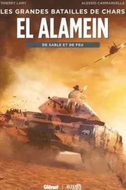 Les grandes batailles de chars : El Alamein. De sable et de feu, Thierry Lamy