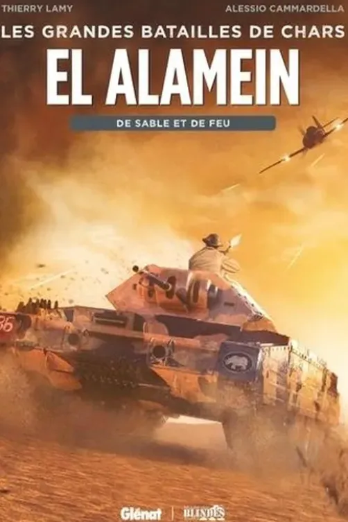 Les grandes batailles de chars : El Alamein. De sable et de feu, Thierry Lamy