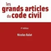 Les grands articles du code civil. 4e édition, Nicolas Balat