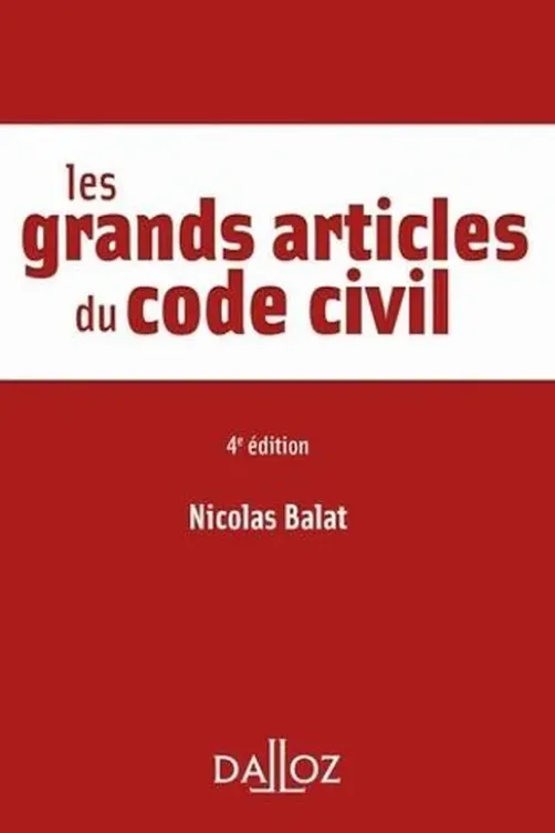 Les grands articles du code civil. 4e édition, Nicolas Balat