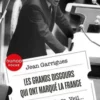 Les grands discours qui ont marqué la France. Mirabeau, Hugo, Veil..., Jean Garrigues
