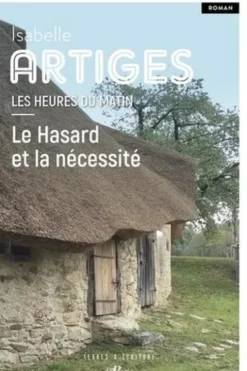 Les heures du matin Tome 1 : Le Hasard et la Nécessité, Isabelle Artiges