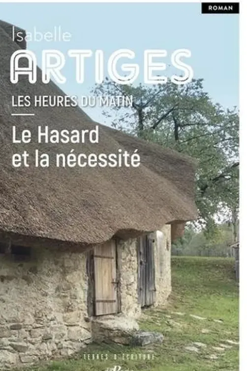 Les heures du matin Tome 1 : Le Hasard et la Nécessité, Isabelle Artiges