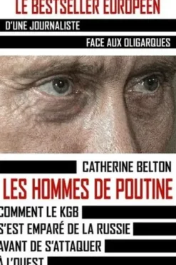 Les hommes de Poutine. Comment le KGB s'est emparé de la Russie avant de s'attaquer à l'Ouest, Catherine Belton