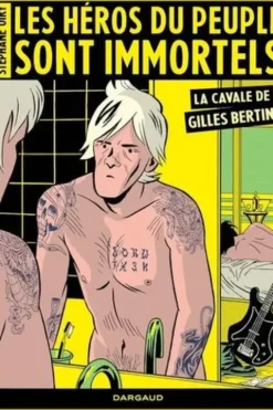 Les héros du peuple sont immortels. La cavale de Gilles Bertin, Stéphane Oiry