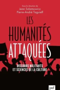 Les humanités attaquées. Discours militants et sciences de la culture, Jean Szlamowicz