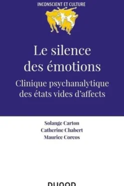Le silence des émotions. Clinique psychanalytique des états vides d'affects, Solange Carton