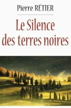 Le silence des terres noires, Pierre Rétier