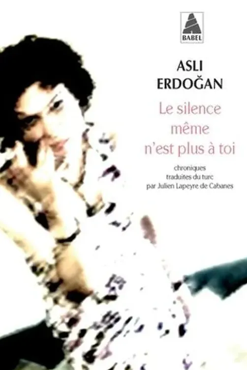 Le silence même n'est plus à toi, Asli Erdogan