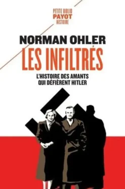 Les infiltrés. L'histoire des amants qui défièrent Hitler, Norman Ohler