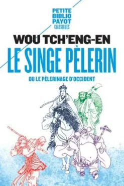 Le singe pélerin ou le pélerinage d'Occident. Si-yeou-ki, Wou Tch'eng-En