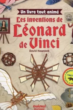 Les inventions de Léonard De Vinci. Animations, tirette, volets à soulever, David Hawcock