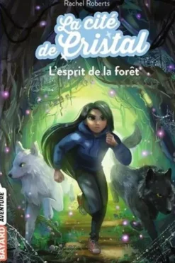 Les magiciennes d'Avalon saison 2, La cité de cristal Tome 3 : L'esprit de la forêt, Rachel Roberts