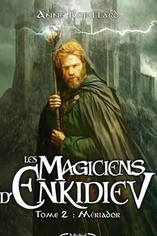 Les magiciens d'Enkidiev Tome 2 : Mériador, Anne Robillard